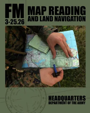 Map Reading and Land Navigation: FM 3-25.26 Paperback  March 3, 2011